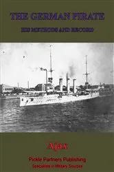 Book cover of The German Pirate; His Methods And Record by Unknown