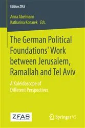 Book cover of The German Political Foundations' Work between Jerusalem, Ramallah and Tel Aviv by Unknown
