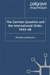 Book cover of The German Question and the International Order, 1943–48 by N. Lewkowicz