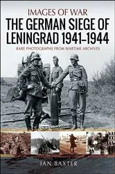 Book cover of The German Siege of Leningrad, 1941–1944 by Ian Baxter
