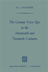 Book cover of The German Verse Epic in the Nineteenth and Twentieth Centuries by Heinz Juergen Schueler