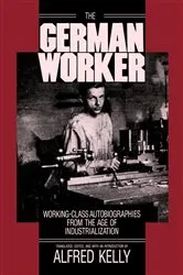 Book cover of The German Worker by Alfred Kelly