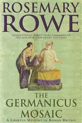 Book cover of The Germanicus Mosaic (A Libertus Mystery of Roman Britain, book 1) by Rosemary Rowe