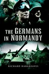 Book cover of The Germans in Normandy by Richard Hargreaves