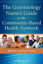 Book cover of The Gerontology Nurse's Guide to the Community-Based Health Network by Brenda L. Bonham Howe