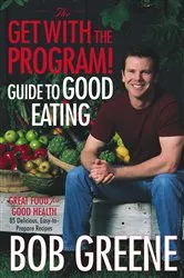 Book cover of The Get with the Program! Guide to Good Eating by Bob Greene