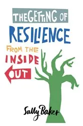 Book cover of The Getting of Resilience by Sally Baker