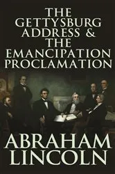 Book cover of The Gettysburg Address & The Emancipation Proclamation by Abraham Lincoln