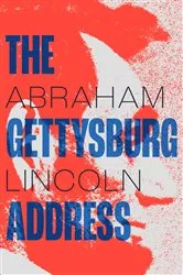 Book cover of The Gettysburg Address by Abraham Lincoln