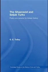 Book cover of The Ghaznavid and Seljuk Turks by G.E. Tetley
