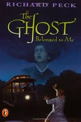 Book cover of The Ghost Belonged to Me by Richard Peck