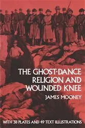 Book cover of The Ghost-Dance Religion and Wounded Knee by Unknown