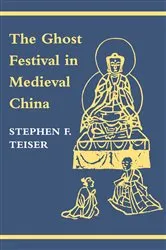 Book cover of The Ghost Festival in Medieval China by Stephen F. Teiser