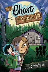Book cover of The Ghost in Cabin 13 #1 by J.C. Phillipps