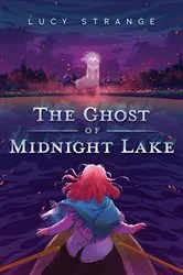 Book cover of The Ghost of Midnight Lake by Lucy Strange