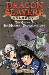 Book cover of The Ghost of Sir Herbert Dungeonstone #12 by Kate McMullan