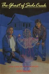 Book cover of The Ghost of Soda Creek by Ann Walsh