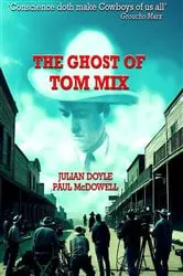 Book cover of The Ghost of Tom Mix by JULIAN DOYLE