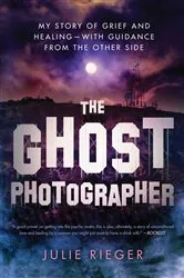 Book cover of The Ghost Photographer by Julie Rieger