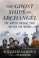 Book cover of The Ghost Ships of Archangel by William Geroux