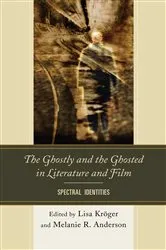 Book cover of The Ghostly and the Ghosted in Literature and Film by Lisa B. Kröger