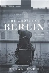 Book cover of The Ghosts of Berlin by Brian Ladd