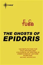 Book cover of The Ghosts of Epidoris by E.C. Tubb