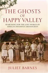 Book cover of The Ghosts of Happy Valley by Juliet Barnes