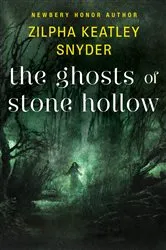 Book cover of The Ghosts of Stone Hollow by Zilpha Keatley Snyder