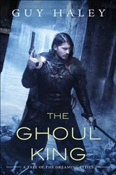 Book cover of The Ghoul King by Guy Haley