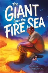 Book cover of The Giant from the Fire Sea by John Himmelman