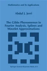 Book cover of The Gibbs Phenomenon in Fourier Analysis, Splines and Wavelet Approximations by A.J. Jerri