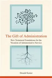 Book cover of The Gift of Administration by Donald P. Senior