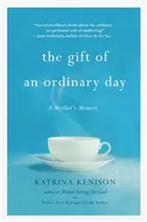 Book cover of The Gift of an Ordinary Day by Katrina Kenison