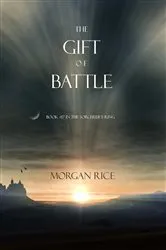 Book cover of The Gift of Battle (Book #17 in the Sorcerer's Ring) by Morgan Rice