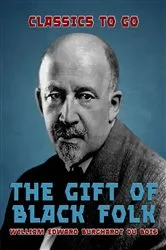 Book cover of The Gift of Black Folk by W. E. B. Du Bois