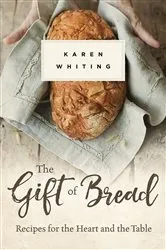 Book cover of The Gift of Bread by Karen Whiting