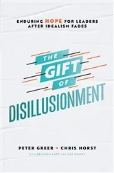 Book cover of The Gift of Disillusionment by Peter Greer