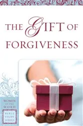 Book cover of The Gift of Forgiveness (Women of the Word Bible Study Series) by Eva Gibson