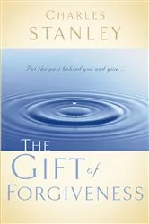 Book cover of The Gift of Forgiveness by Charles F. Stanley