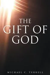 Book cover of The Gift of God by Michael C. Terrell
