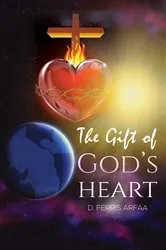Book cover of The Gift of God's Heart by D. Ferris Arfaa