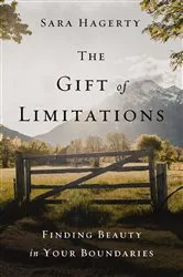 Book cover of The Gift of Limitations by Sara Hagerty