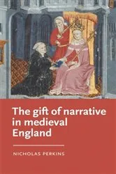 Book cover of The gift of narrative in medieval England by Nicholas Perkins