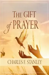 Book cover of The Gift of Prayer by Charles F. Stanley