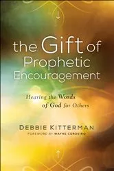 Book cover of The Gift of Prophetic Encouragement by Debbie Kitterman