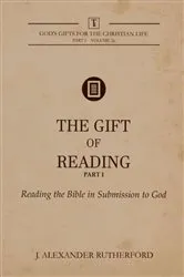 Book cover of The Gift of Reading - Part 1 by J. Alexander Rutherford