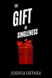 Book cover of The Gift Of Singleness by Joshua Okpara
