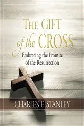 Book cover of The Gift of the Cross by Charles F. Stanley