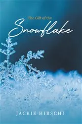Book cover of The Gift of the Snowflake by Jackie Hirschi